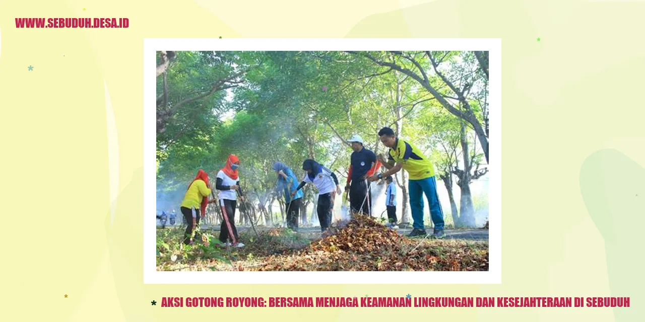 Aksi Gotong Royong: Bersama Menjaga Keamanan Lingkungan dan Kesejahteraan di Sebuduh