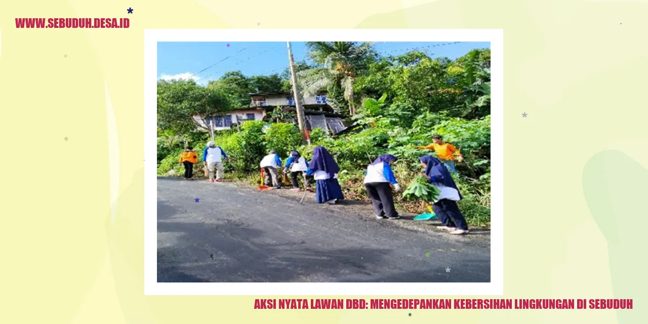 Aksi Nyata Lawan DBD: Mengedepankan Kebersihan Lingkungan di Sebuduh