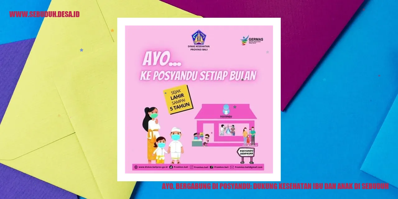 Ayo, Bergabung di Posyandu: Dukung Kesehatan Ibu dan Anak di Sebuduh