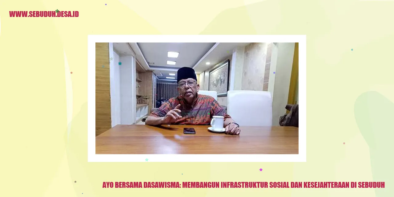 Ayo Bersama Dasawisma: Membangun Infrastruktur Sosial dan Kesejahteraan di Sebuduh