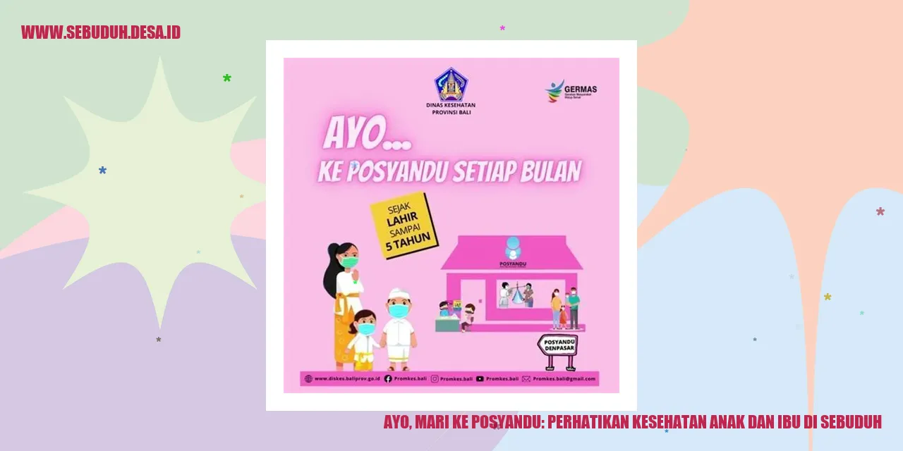 Ayo, Mari ke Posyandu: Perhatikan Kesehatan Anak dan Ibu di Sebuduh