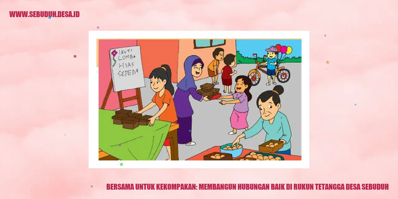 Bersama untuk Kekompakan: Membangun Hubungan Baik di Rukun Tetangga Desa Sebuduh