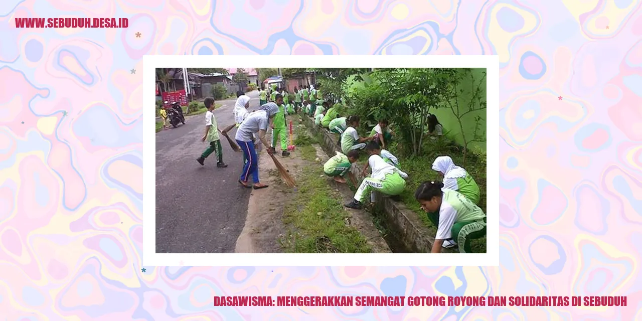 Dasawisma: Menggerakkan Semangat Gotong Royong dan Solidaritas di Sebuduh