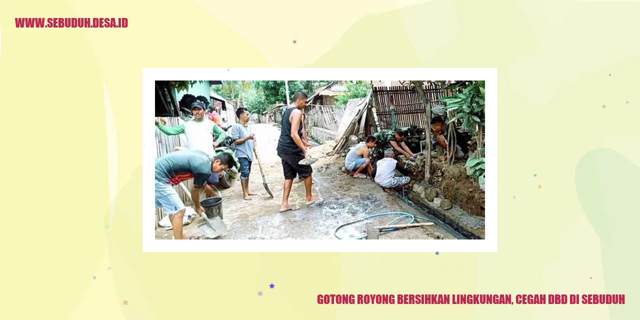 Gotong Royong Bersihkan Lingkungan, Cegah DBD di Sebuduh