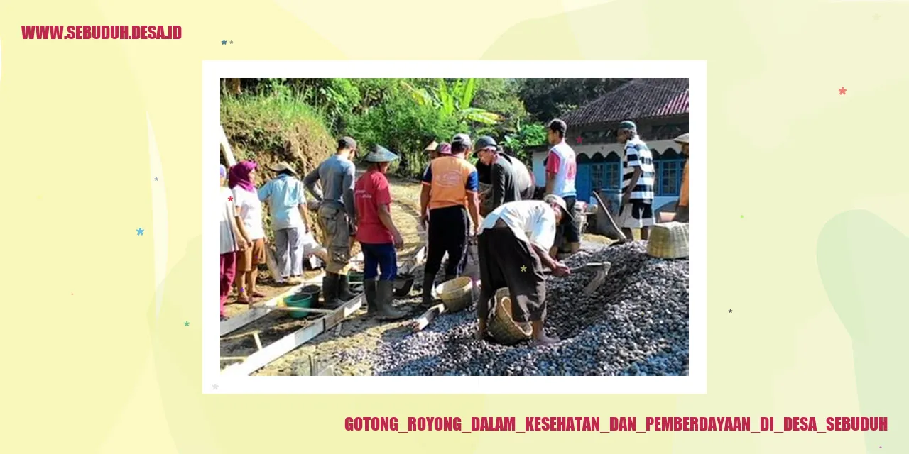 Gotong Royong dalam Kesehatan dan Pemberdayaan di Desa Sebuduh