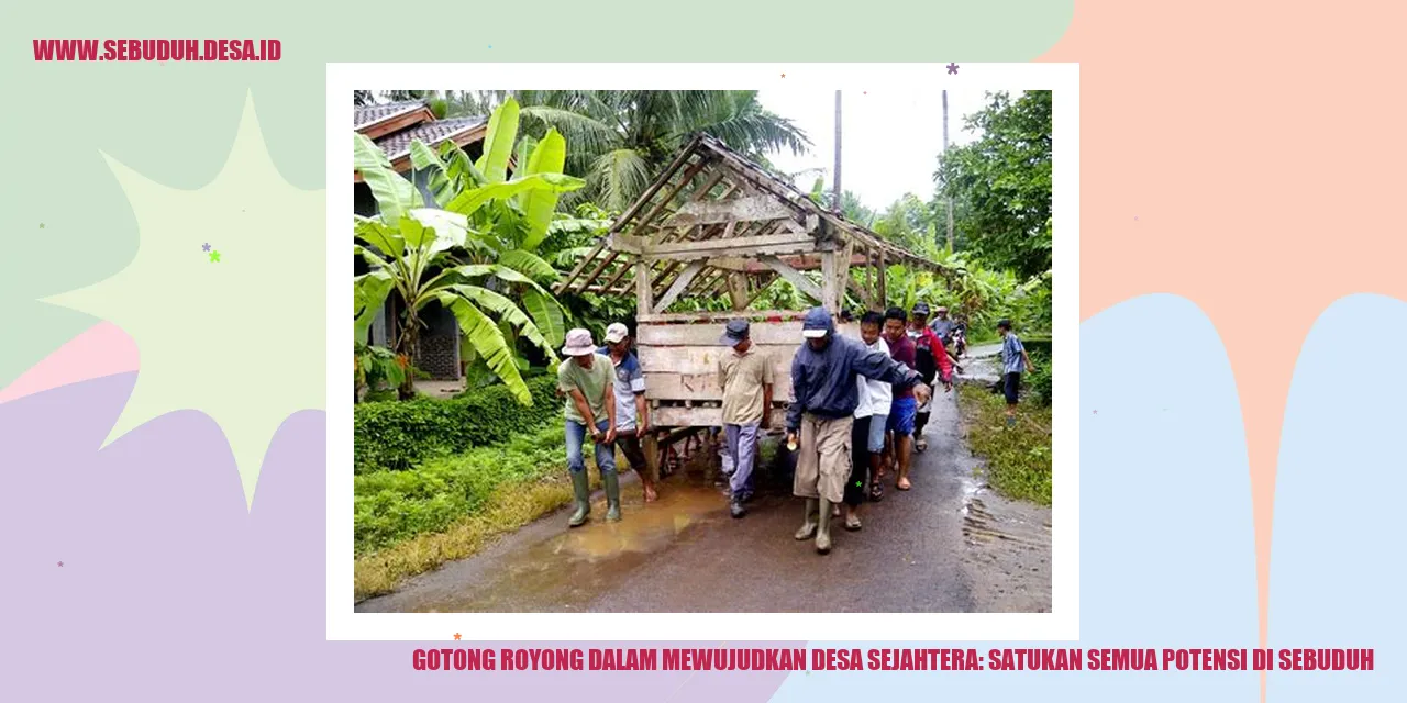 Gotong Royong Sejati Desa: Satukan Potensi di Sebuduh!