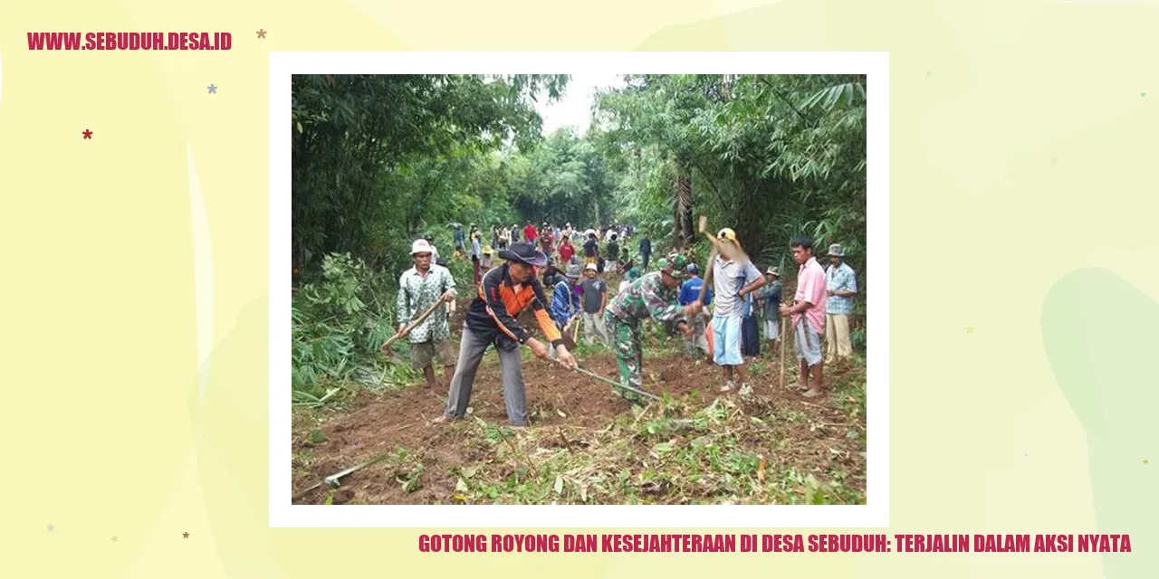 Gotong Royong dan Kesejahteraan di Desa Sebuduh: Terjalin dalam Aksi Nyata