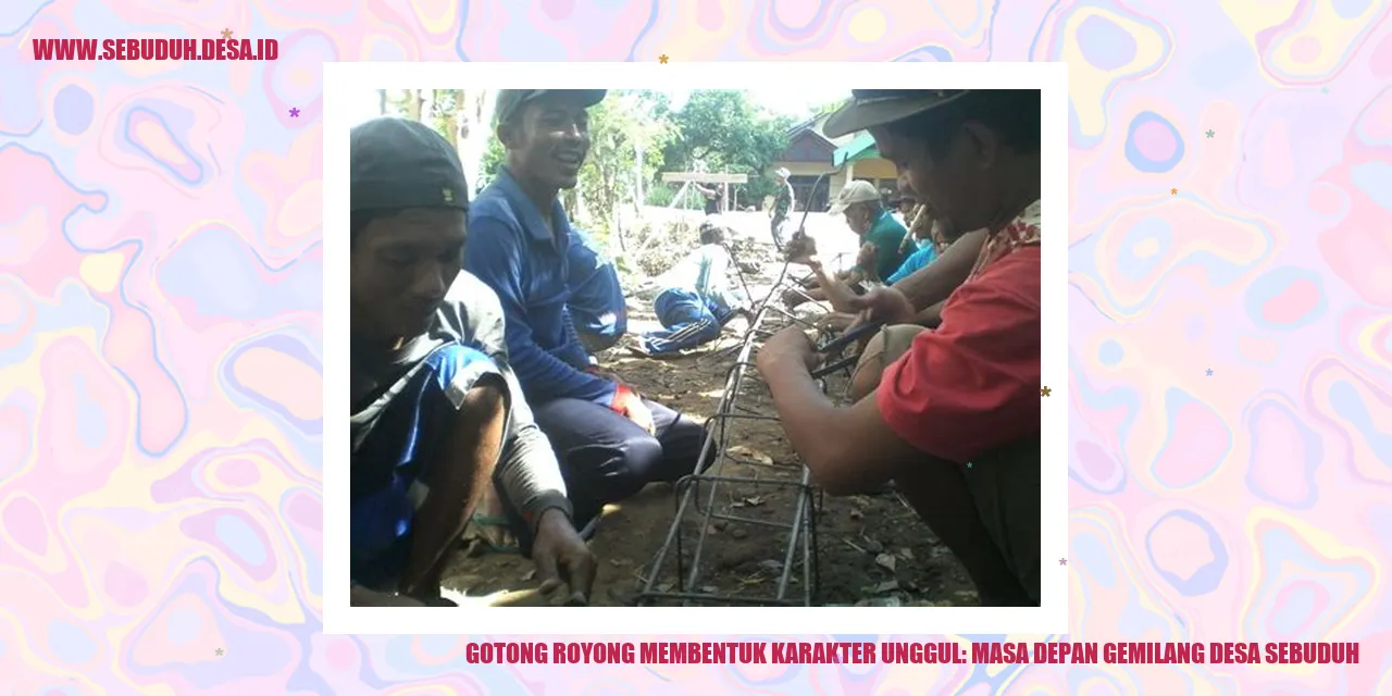 Gotong Royong Membentuk Karakter Unggul: Masa Depan Gemilang Desa Sebuduh