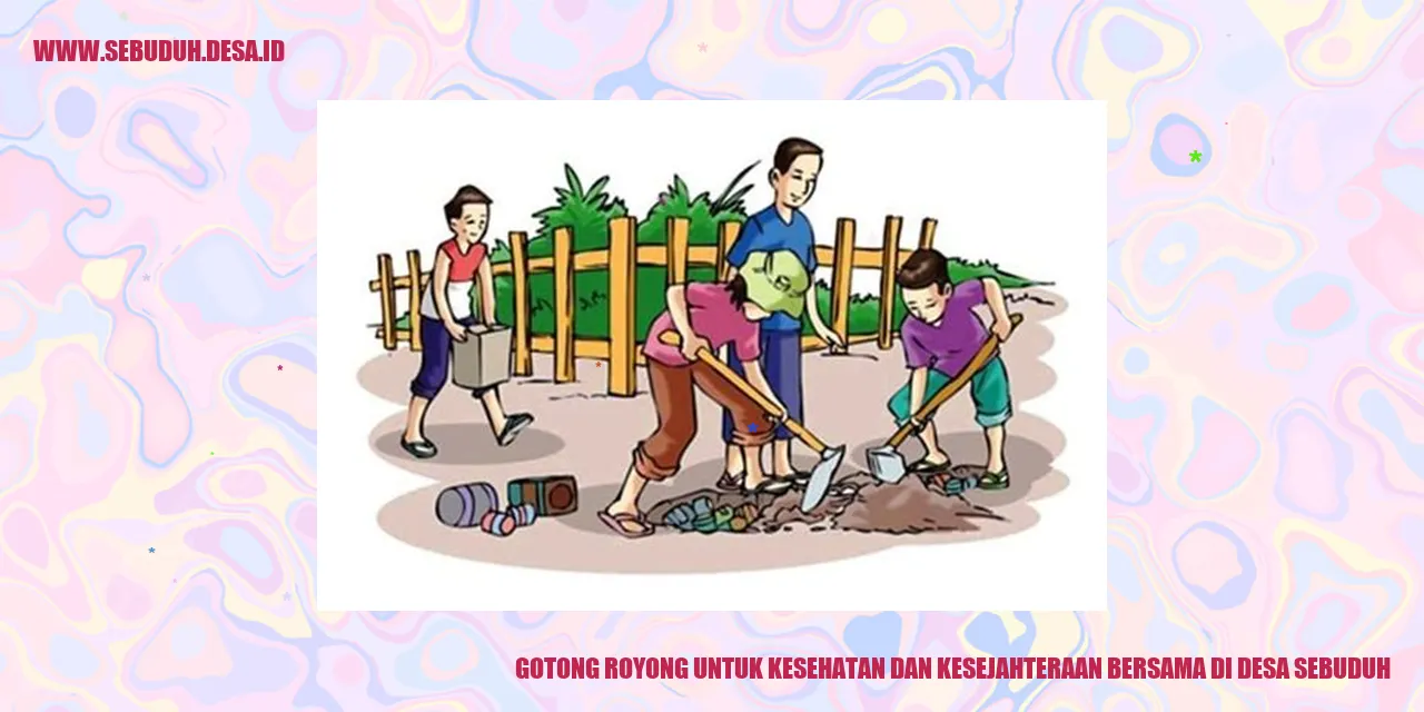 Gotong Royong untuk Kesehatan dan Kesejahteraan Bersama di Desa Sebuduh