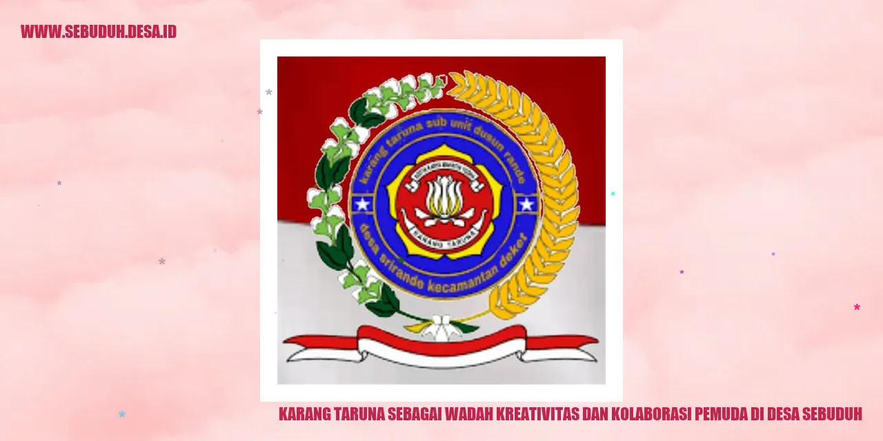 Karang Taruna Sebagai Wadah Kreativitas dan Kolaborasi Pemuda di Desa Sebuduh