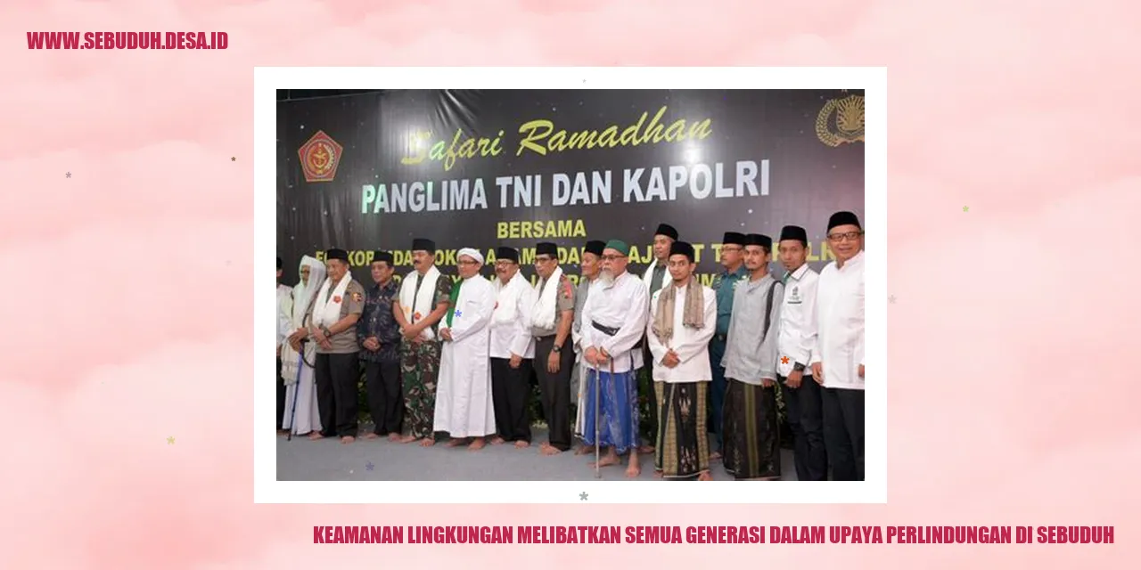 Keamanan Lingkungan: Melibatkan Semua Generasi dalam Upaya Perlindungan di Sebuduh