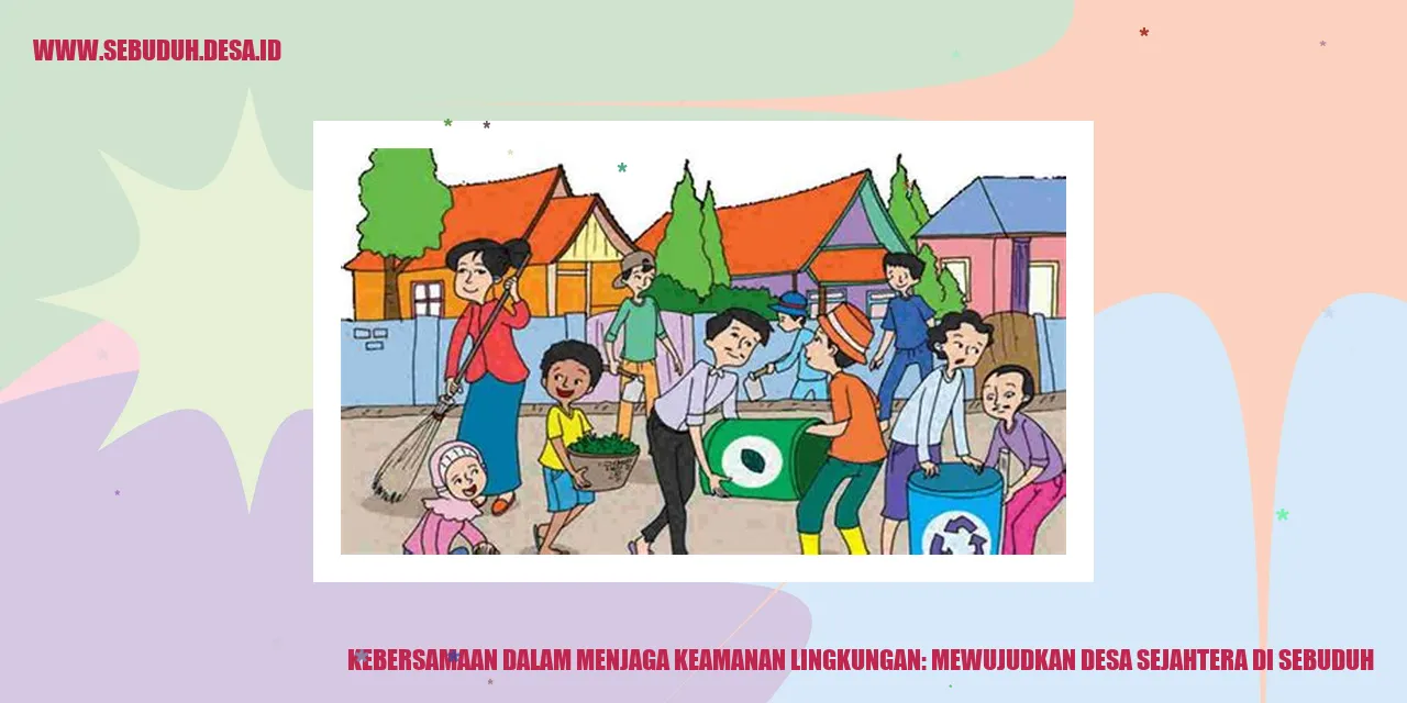 Kebersamaan dalam Menjaga Keamanan Lingkungan: Mewujudkan Desa Sejahtera di Sebuduh