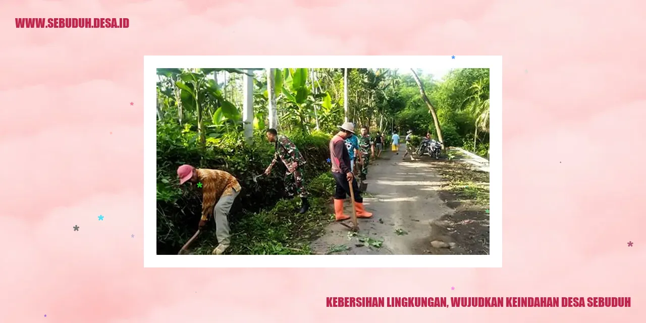 Kebersihan Lingkungan, Wujudkan Keindahan Desa Sebuduh