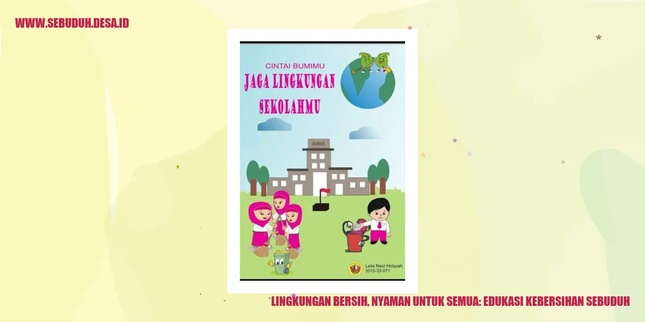 Lingkungan Bersih, Nyaman untuk Semua: Edukasi Kebersihan Sebuduh