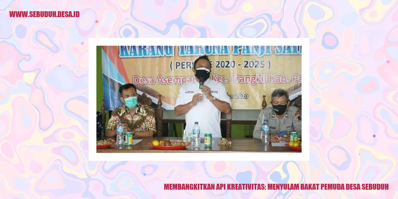 Membangkitkan Api Kreativitas: Menyulam Bakat Pemuda Desa Sebuduh