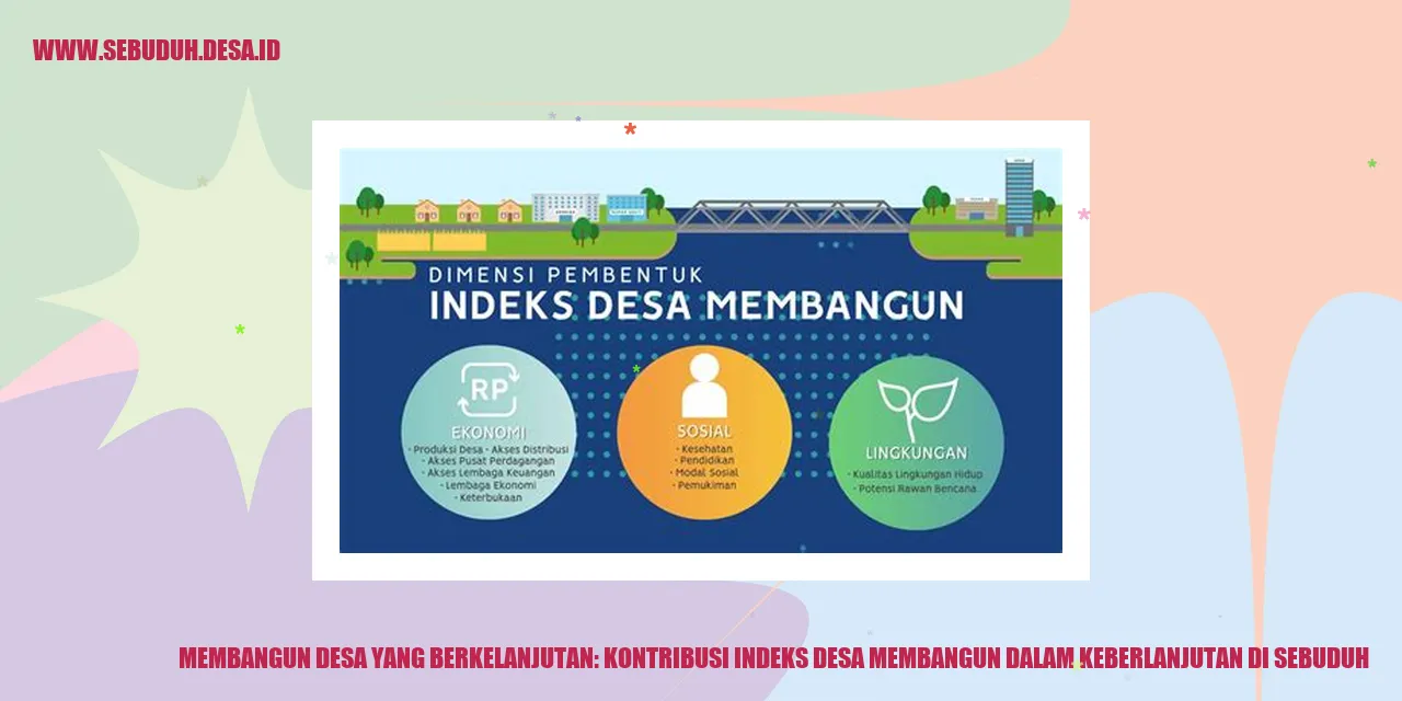 Membangun Desa yang Berkelanjutan: Kontribusi Indeks Desa Membangun dalam Keberlanjutan di Sebuduh