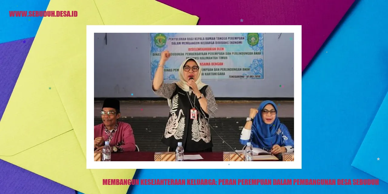 Membangun Kesejahteraan Keluarga: Peran Perempuan dalam Pembangunan Desa Sebuduh