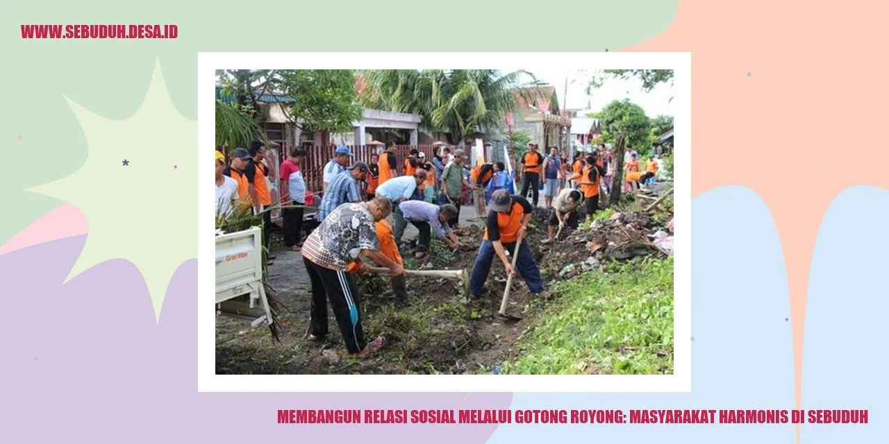 Membangun Relasi Sosial melalui Gotong Royong: Masyarakat Harmonis di Sebuduh