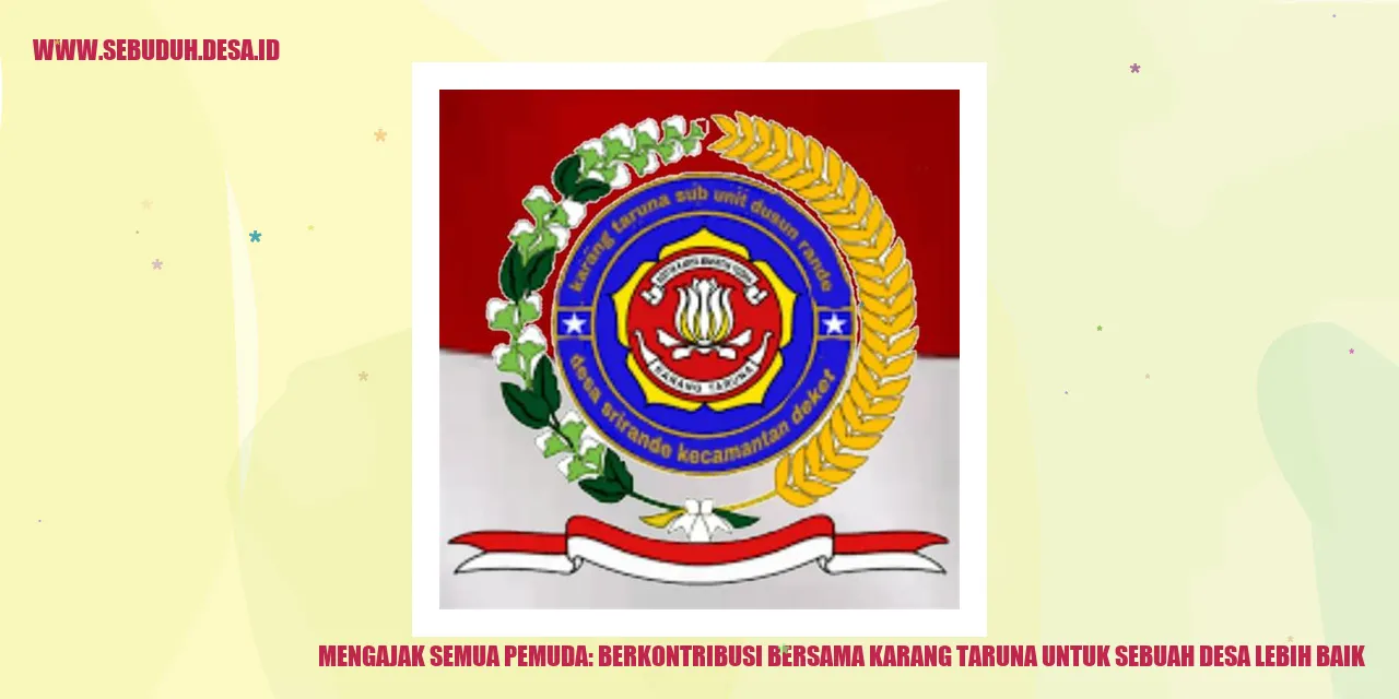 Mengajak Semua Pemuda: Berkontribusi Bersama Karang Taruna untuk Sebuah Desa Lebih Baik