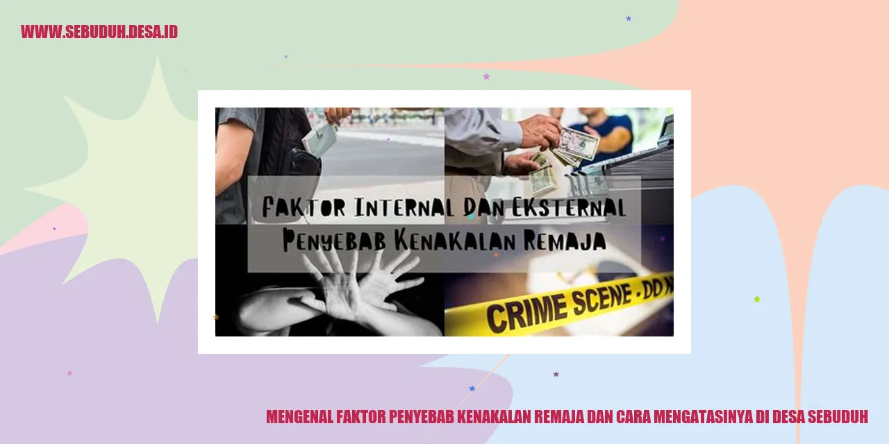 Mengenal Faktor Penyebab Kenakalan Remaja dan Cara Mengatasinya di Desa Sebuduh