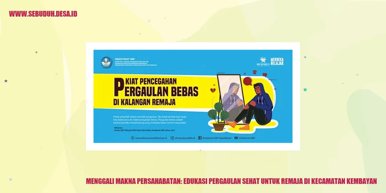 Menggali Makna Persahabatan: Edukasi Pergaulan Sehat untuk Remaja di Kecamatan Kembayan