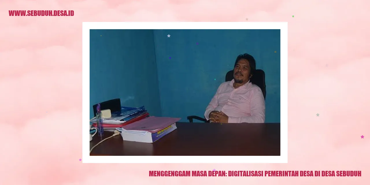 Menggenggam Masa Depan: Digitalisasi Pemerintah Desa di Desa Sebuduh