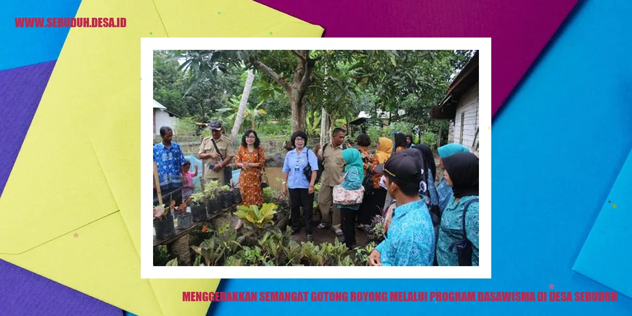 Menggerakkan Semangat Gotong Royong melalui Program Dasawisma di Desa Sebuduh