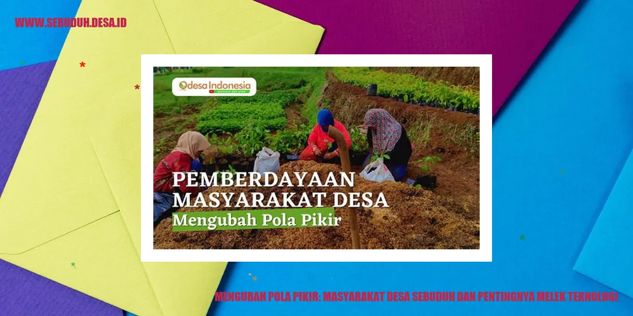 Mengubah Pola Pikir: Masyarakat Desa Sebuduh dan Pentingnya Melek Teknologi