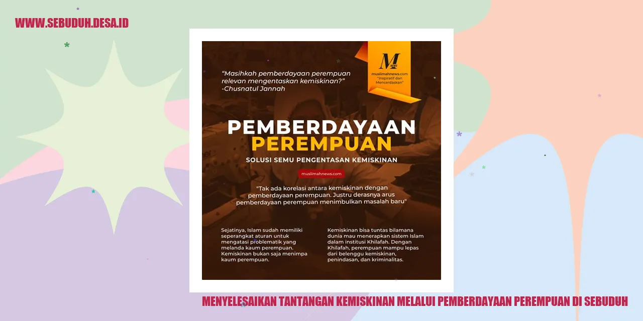 Menyelesaikan Tantangan Kemiskinan melalui Pemberdayaan Perempuan di Sebuduh