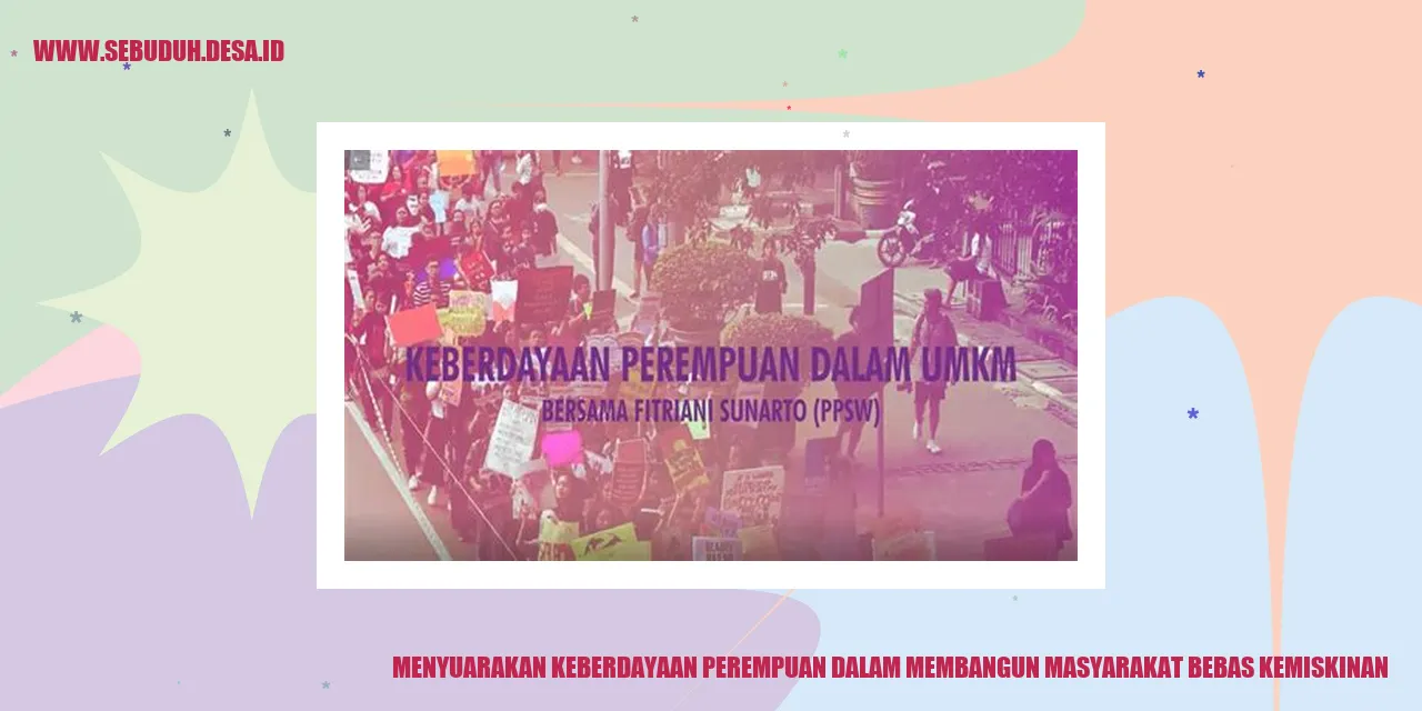 MENYUARAKAN KEBERDAYAAN PEREMPUAN DALAM MEMBANGUN MASYARAKAT BEBAS KEMISKINAN