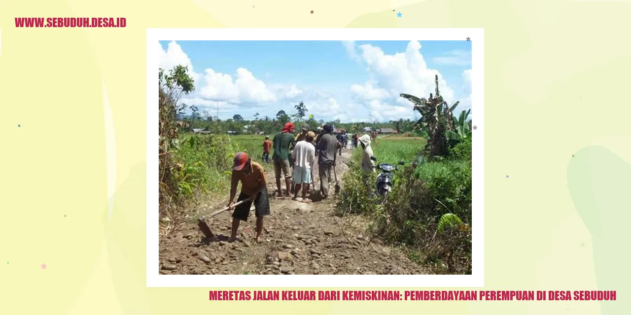 Meretas Jalan Keluar dari Kemiskinan: Pemberdayaan Perempuan di Desa Sebuduh