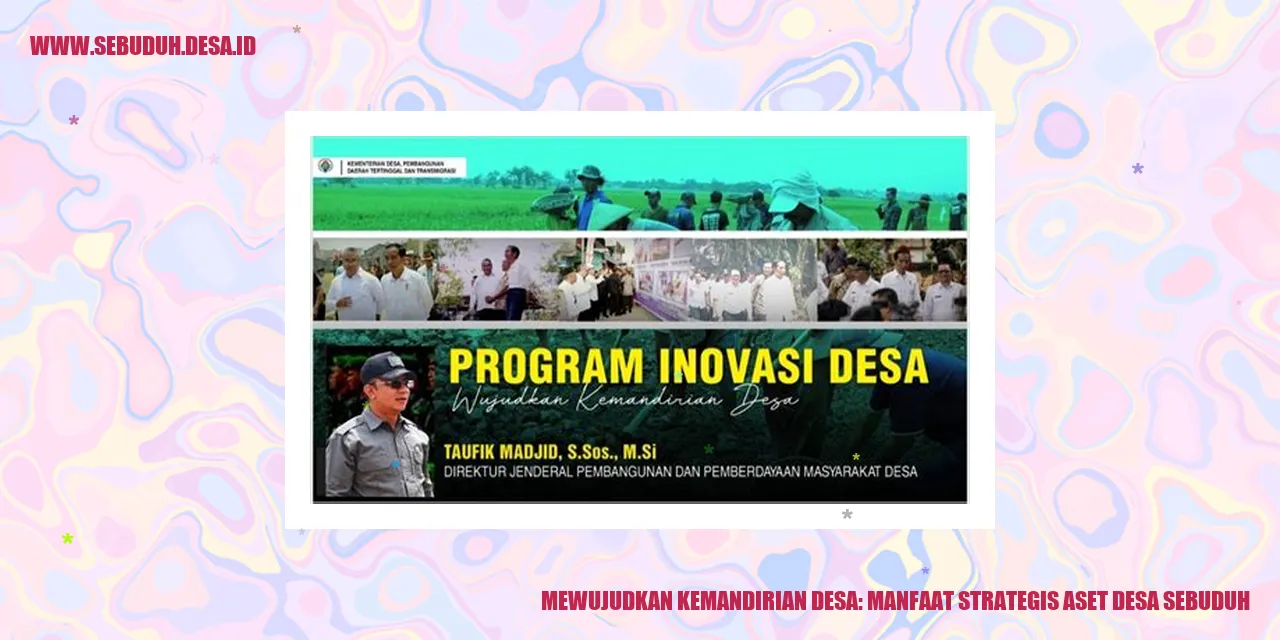 Mewujudkan Kemandirian Desa: Manfaat Strategis Aset Desa Sebuduh