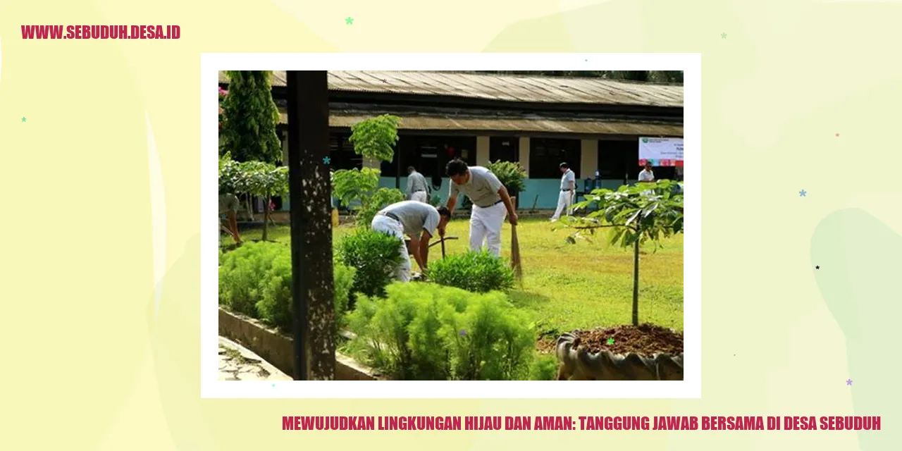 Mewujudkan Lingkungan Hijau dan Aman: Tanggung Jawab Bersama di Desa Sebuduh