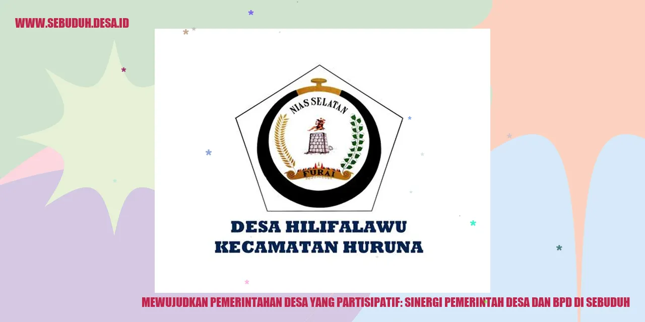 Mewujudkan Pemerintahan Desa yang Partisipatif: Sinergi Pemerintah Desa dan BPD di Sebuduh