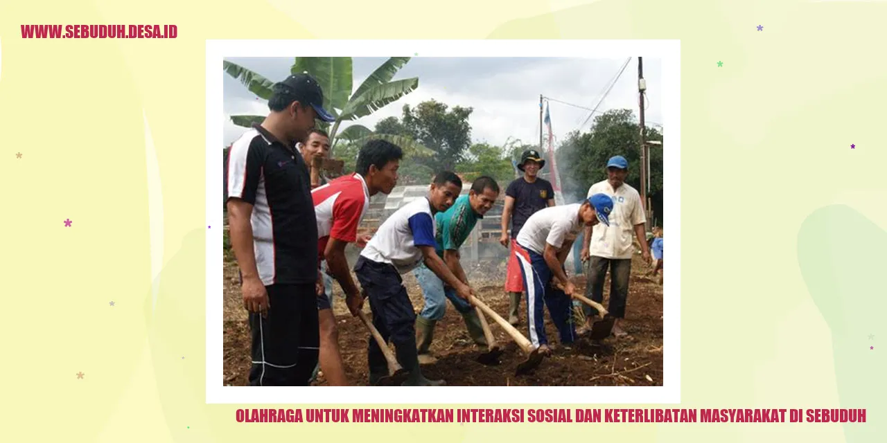 Olahraga untuk Meningkatkan Interaksi Sosial dan Keterlibatan Masyarakat di Sebuduh