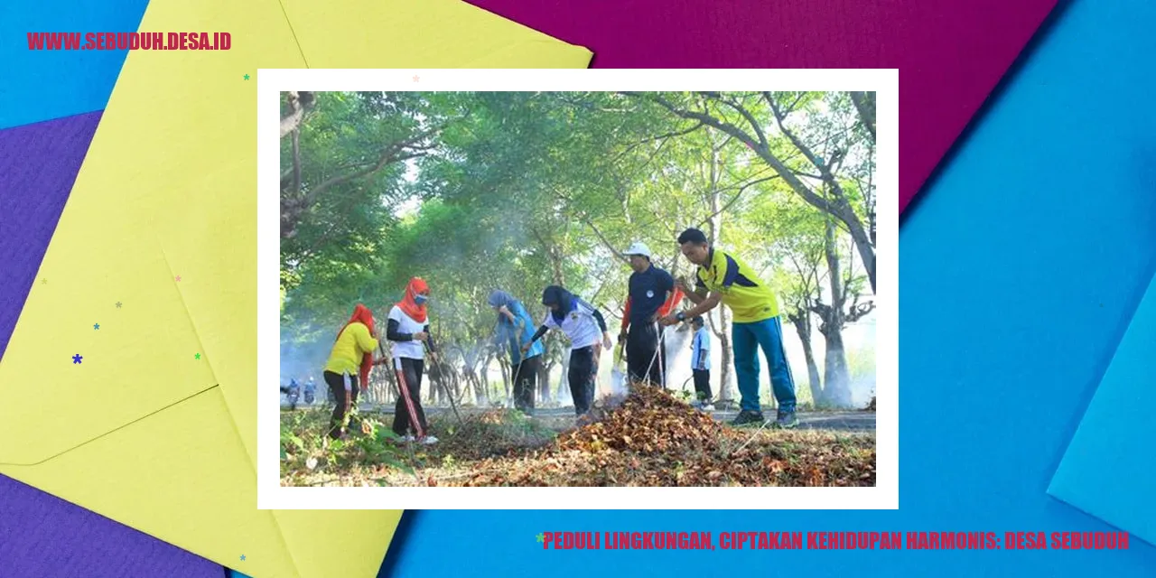 Peduli Lingkungan, Ciptakan Kehidupan Harmonis: Desa Sebuduh