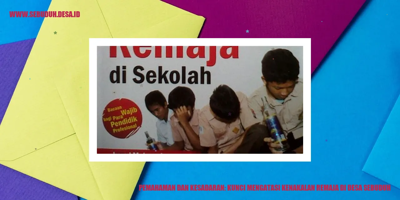 Pemahaman dan Kesadaran: Kunci Mengatasi Kenakalan Remaja di Desa Sebuduh