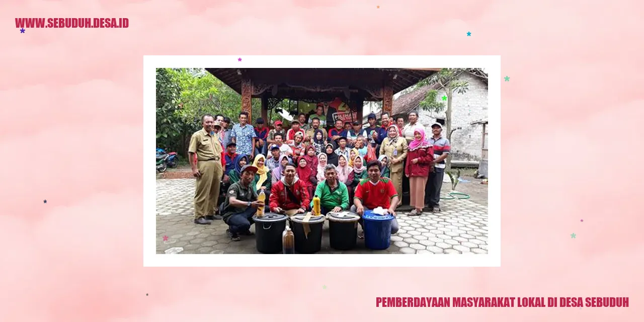 Pemberdayaan Masyarakat Lokal di Desa Sebuduh