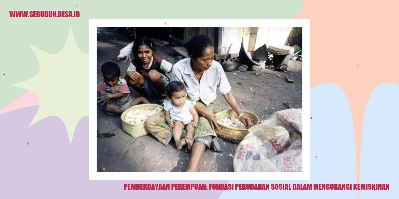 Pemberdayaan Perempuan: Fondasi Perubahan Sosial dalam Mengurangi Kemiskinan