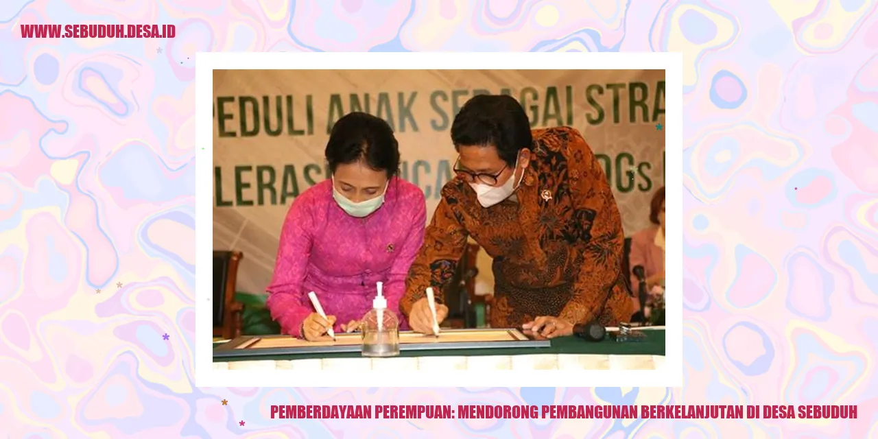 Pemberdayaan Perempuan: Mendorong Pembangunan Berkelanjutan di Desa Sebuduh