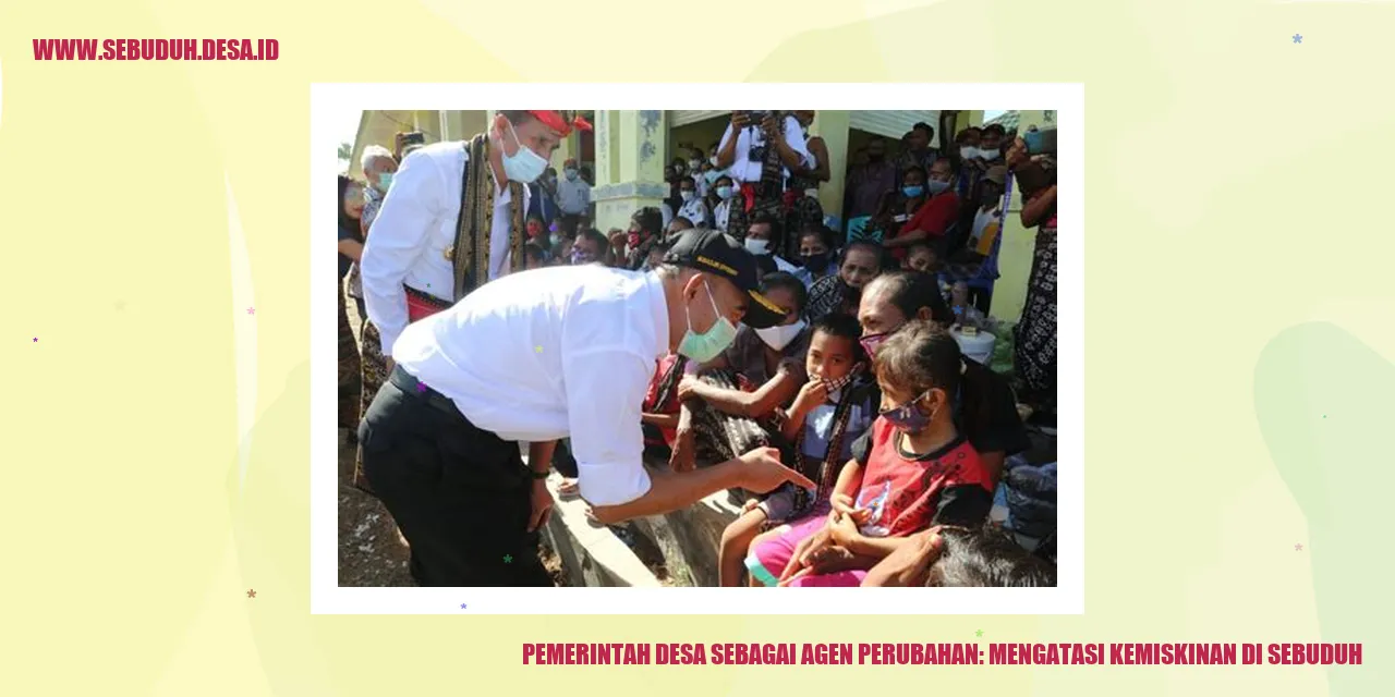 Pemerintah Desa Sebagai Agen Perubahan: Mengatasi Kemiskinan di Sebuduh