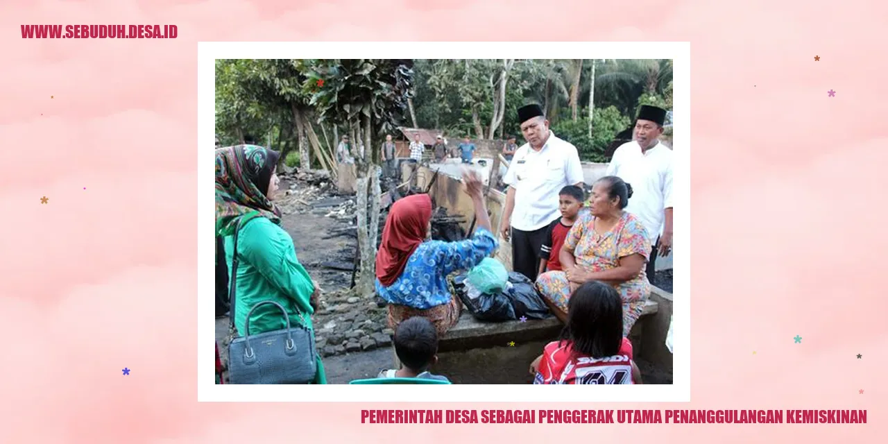 Pemerintah Desa Sebagai Penggerak Utama Penanggulangan Kemiskinan