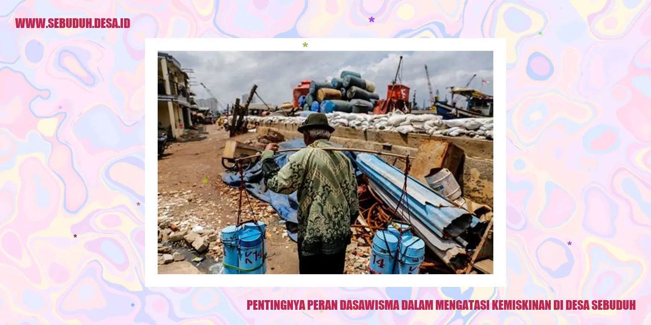 Pentingnya Peran Dasawisma dalam Mengatasi Kemiskinan di Desa Sebuduh