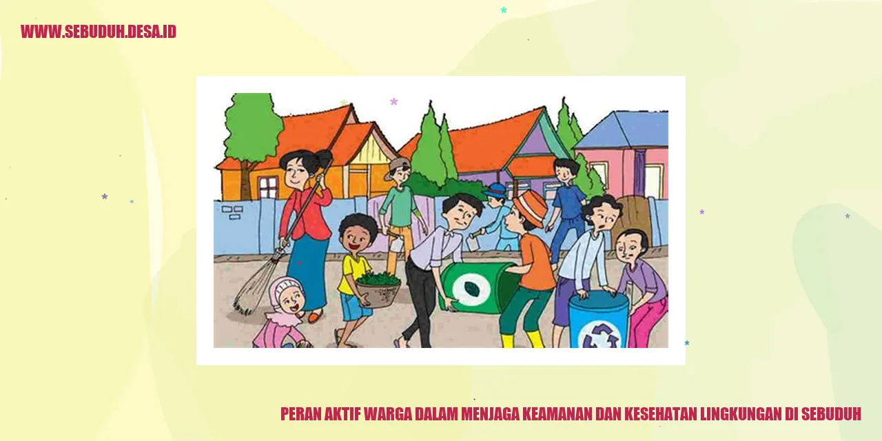 Peran Aktif Warga dalam Menjaga Keamanan dan Kesehatan Lingkungan di Sebuduh