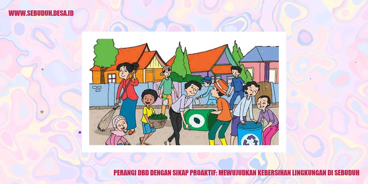 Perangi DBD dengan Sikap Proaktif: Mewujudkan Kebersihan Lingkungan di Sebuduh