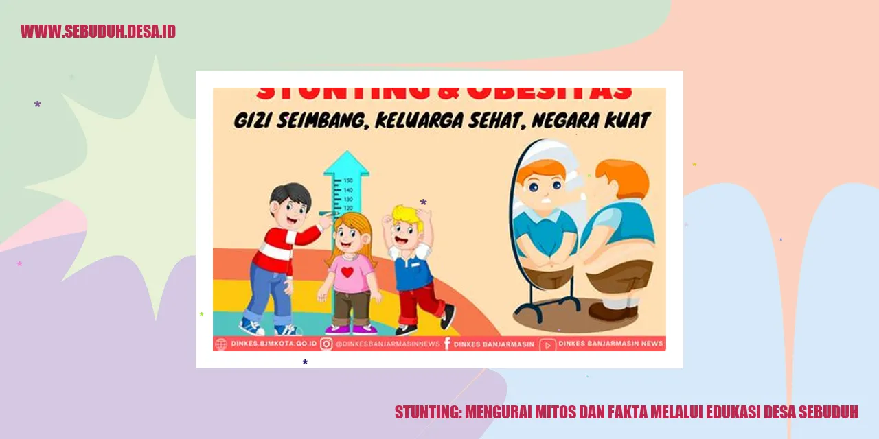 Stunting: Mengurai Mitos dan Fakta melalui Edukasi Desa Sebuduh