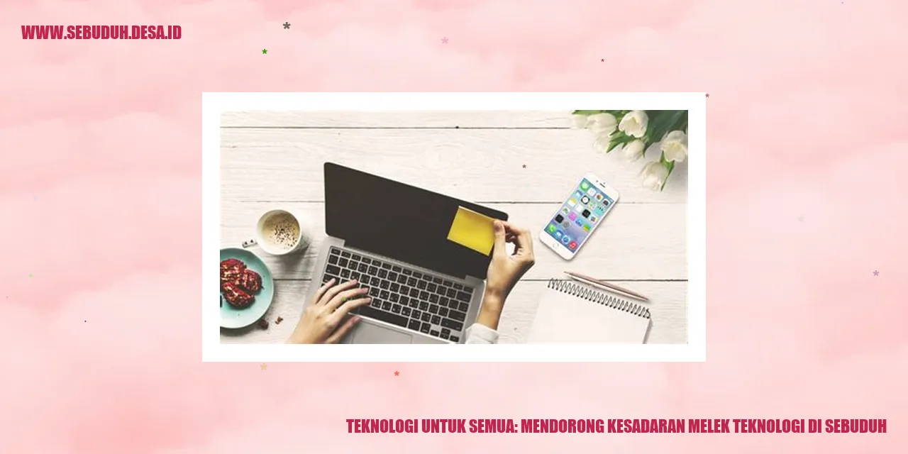 Teknologi untuk Semua: Mendorong Kesadaran Melek Teknologi di Sebuduh