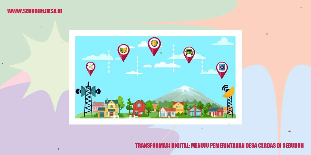 Transformasi Digital: Menuju Pemerintahan Desa Cerdas di Sebuduh